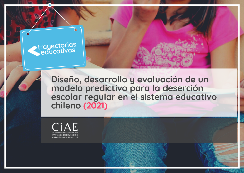 Diseño, desarrollo y evaluación de un modelo predictivo para la deserción escolar regular en el sistema educativo chileno