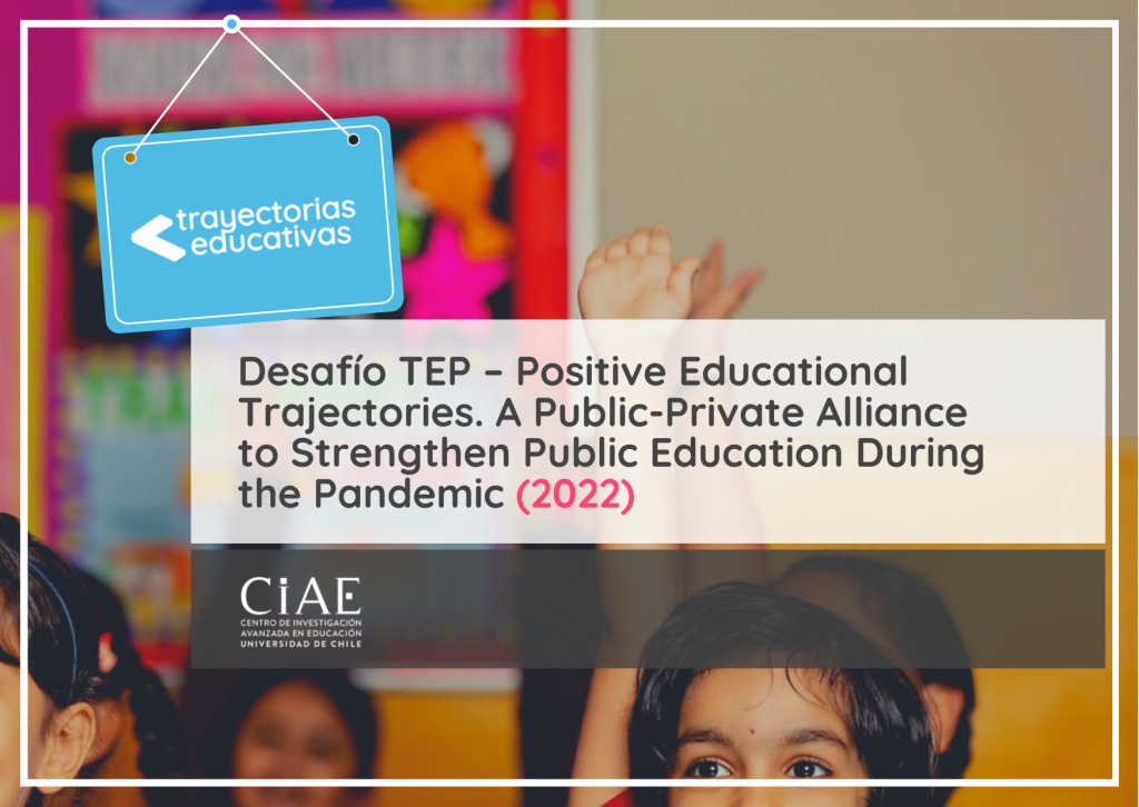 Desafío TEP – Positive Educational Trajectories. A Public-Private Alliance to Strengthen Public Education During the Pandemic