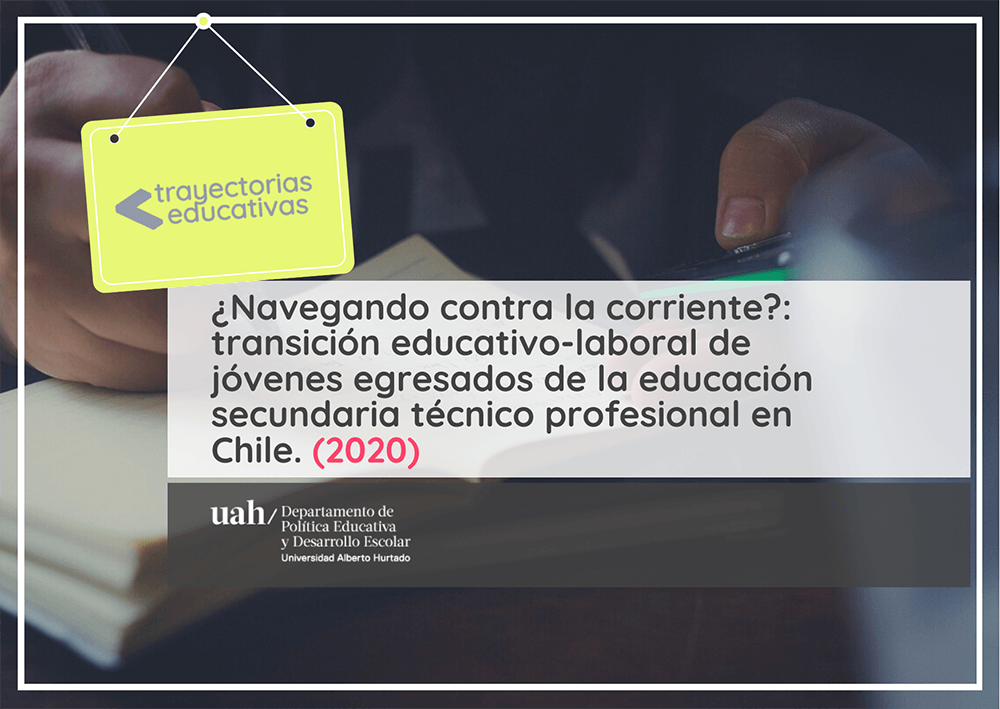 ¿Navegando contra la corriente?: transición educativo-laboral de jóvenes egresados de la educación secundaria técnico profesional en Chile