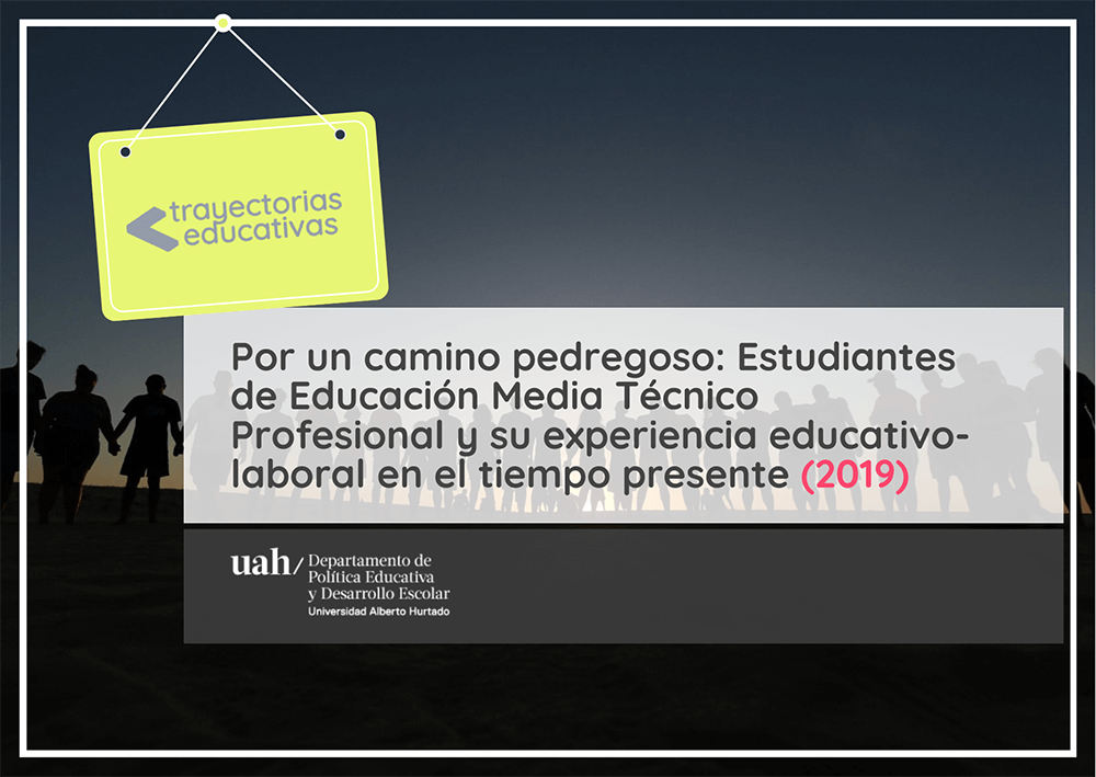 Por un camino pedregoso: Estudiantes de Educación Media Técnico Profesional y su experiencia educativo-laboral en el tiempo presente