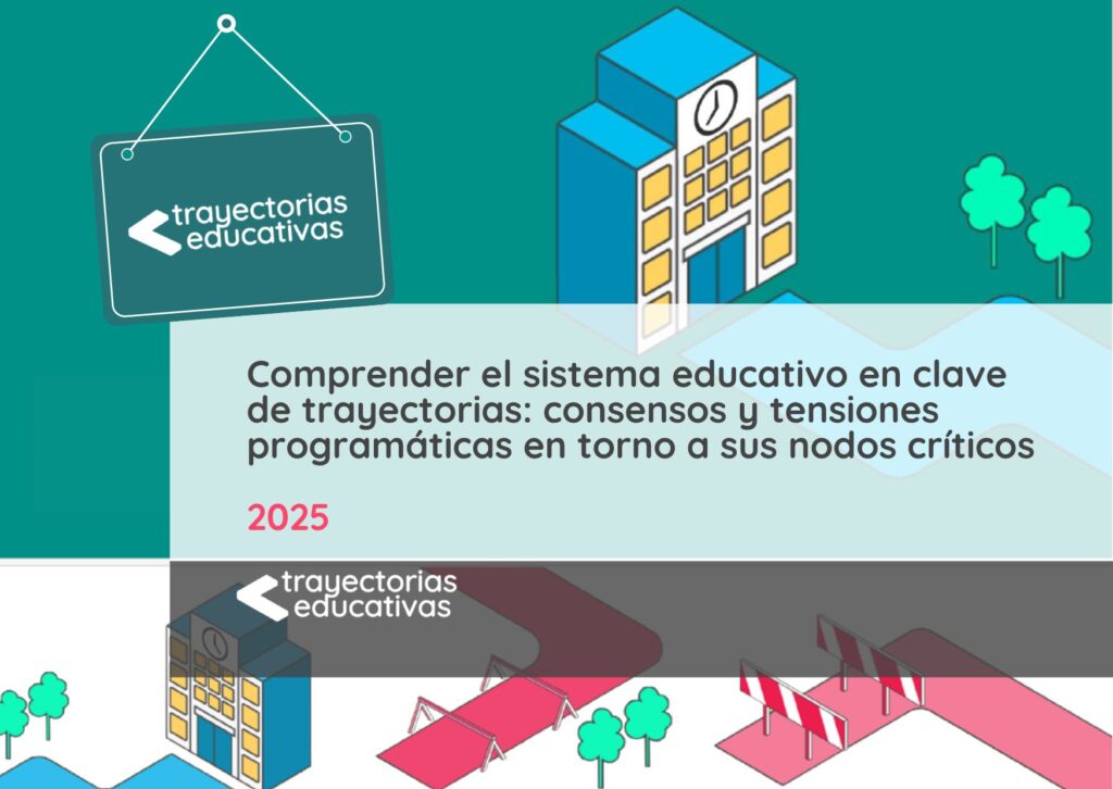 Comprender el sistema educativo en clave de trayectorias: consensos y tensiones programáticas en torno a sus nodos críticos